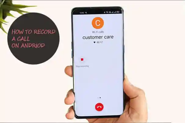 How To Record A Call On Android Phones