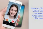 How to Video Call Between Android and iPhone