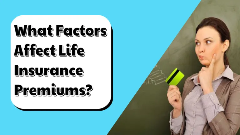 Factors That Affect Life Insurance Premiums