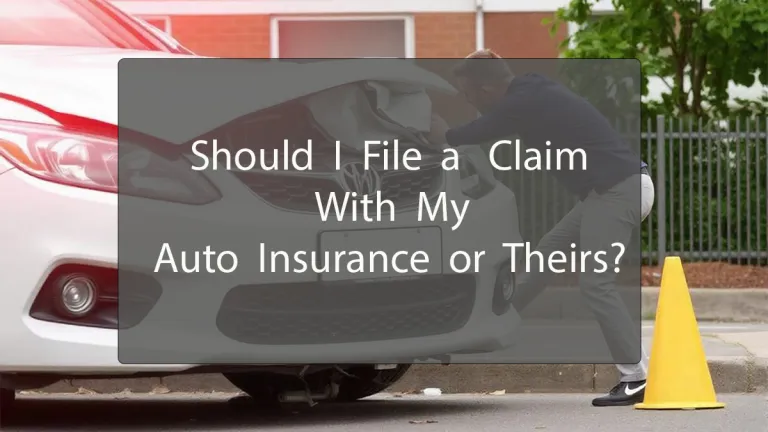 Should I File a Claim With My Auto Insurance or Theirs?