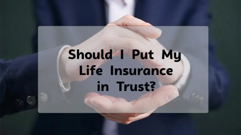 Should You Put Your Life Insurance in Trust?