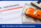 Can You Rent a Car Without Insurance?